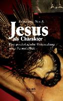 Jesus als Charakter. Eine psychologische Untersuchung seiner Persönlichkeit