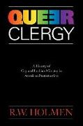 Queer Clergy: A History of Gay and Lesbian Ministry in American Protestantism