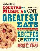 Southern Living Country Music's Greatest Eats - Presented by Cmt: Showstopping Recipes & Riffs from Country's Biggest Stars