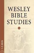 Wesley Bible Studies: 1-3 John