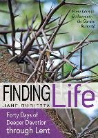 Finding Life: From Eden to Gethsemane--The Garden Restored