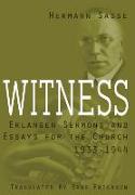Witness: Erlangen Sermons and Essays for the Church, 1933-1944