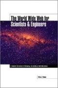 The World Wide Web for Scientists and Engineers