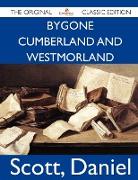 Bygone Cumberland and Westmorland - The Original Classic Edition