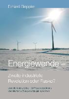 Energiewende - Zweite industrielle Revolution oder Fiasko?