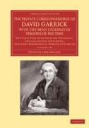The Private Correspondence of David Garrick with the Most Celebrated Persons of His Time 2 Volume Set: Now First Published from the Originals, and Ill