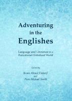 Adventuring in the Englishes: Language and Literature in a Postcolonial Globalized World