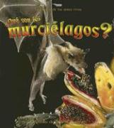 ¿Qué Son Los Murciélagos? (What Is a Bat?)