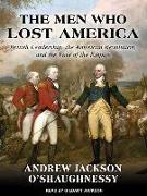 The Men Who Lost America: British Leadership, the American Revolution and the Fate of the Empire