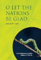 O Let the Nations Be Glad: Seven Sermons on Jonah's Mission to Nineveh