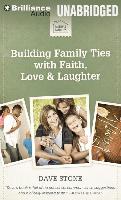 Building Family Ties with Faith, Love & Laughter