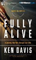Fully Alive: A Journey That Will Change Your Life