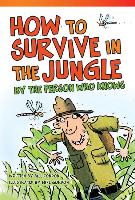 How to Survive in the Jungle by the Person Who Knows (Library Bound) (Fluent)