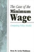 The Case of the Minimum Wage: Competing Policy Models