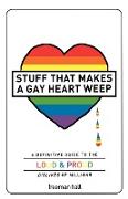 Stuff That Makes a Gay Heart Weep: A Definitive Guide to the Loud & Proud Dislikes of Millions