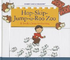Hop-Skip-Jump-A-Roo Zoo: A Book about Imitating