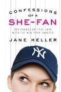 Confessions of a She-Fan: The Course of True Love with the New York Yankees