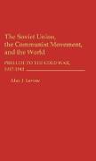 The Soviet Union, the Communist Movement, and the World