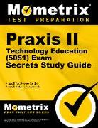Praxis II Technology Education (5051) Exam Secrets Study Guide: Praxis II Test Review for the Praxis II: Subject Assessments