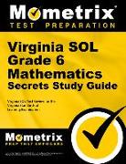 Virginia Sol Grade 6 Mathematics Secrets Study Guide: Virginia Sol Test Review for the Virginia Standards of Learning Examination