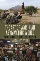 The Art of War in an Asymmetric World: Strategy for the Post-Cold War Era