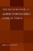 The Restoration of Albert Schweitzer's Ethical Vision