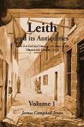 Leith and Its Antiquities from the Earliest Times to the Close of the Nineteenth Century (1897) - Volume 1