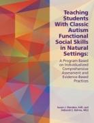 Teaching Students with Classic Autism Functional Social Skills in Natural Settings: A Program Based on Individualized Comprehensive Assessment and Evi
