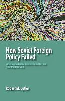 How Soviet Foreign Policy Failed