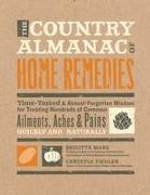 The Country Almanac of Home Remedies: Time-Tested & Almost Forgotten Wisdom for Treating Hundreds of Common Ailments, Aches & Pains Quickly and Natura