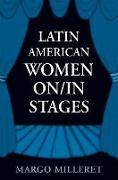 Latin American Women On/In Stages