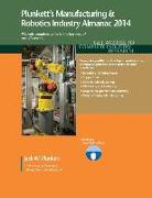 Plunkett's Manufacturing & Robotics Industry Almanac 2014