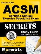 Secrets of the ACSM Certified Clinical Exercise Specialist Exam Study Guide: ACSM Test Review for the American College of Sports Medicine Certified Cl