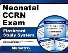 Neonatal Ccrn Exam Flashcard Study System: Ccrn Test Practice Questions & Review for the Critical Care Nurses Certification Examinations