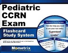 Pediatric Ccrn Exam Flashcard Study System: Ccrn Test Practice Questions & Review for the Critical Care Nurses Certification Examinations