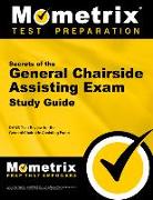 Secrets of the General Chairside Assisting Exam Study Guide: Danb Test Review for the General Chairside Assisting Exam