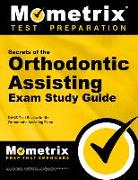 Secrets of the Orthodontic Assisting Exam Study Guide: Danb Test Review for the Orthodontic Assisting Exam