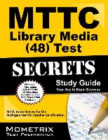 Mttc Library Media (48) Test Secrets: Mttc Exam Review for the Michigan Test for Teacher Certification