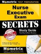 Nurse Executive Exam Secrets Study Guide: Nurse Executive Test Review for the Nurse Executive Board Certification Test