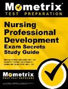 Nursing Professional Development Exam Secrets Study Guide: Nursing Professional Development Test Review for the Nursing Professional Development Board