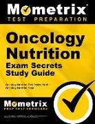 Oncology Nutrition Exam Secrets Study Guide: Oncology Nutrition Test Review for the Oncology Nutrition Exam