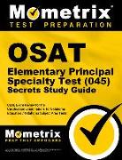 Osat Elementary Principal Specialty Test (045) Secrets Study Guide: Ceoe Exam Review for the Certification Examinations for Oklahoma Educators / Oklah