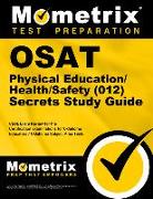 Osat Physical Education/Health/Safety (012) Secrets Study Guide: Ceoe Exam Review for the Certification Examinations for Oklahoma Educators / Oklahoma