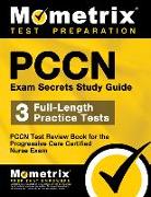 Pccn Exam Secrets Study Guide: 3 Full-Length Practice Tests, Pccn Test Review Book for the Progressive Care Certified Nurse Exam
