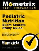 Pediatric Nutrition Exam Secrets Study Guide: Pediatric Nutrition Test Review for the Pediatric Nutrition Exam