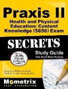 Praxis II Health and Physical Education: Content Knowledge (5856) Exam Secrets Study Guide: Praxis II Test Review for the Praxis II: Subject Assessmen