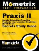 Praxis II Special Education: Teaching Students with Learning Disabilities (5383) Exam Secrets Study Guide: Praxis II Test Review for the Praxis II: Su