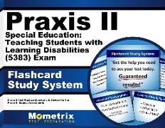 Praxis II Special Education: Teaching Students with Learning Disabilities (5383) Exam Flashcard Study System: Praxis II Test Practice Questions & Revi