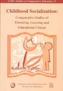Childhood Socialization - Comparative Studies of Parenting, Learning, and Educational Change