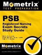 Psb Registered Nursing Exam Secrets Study Guide: Psb Test Review for the Psychological Services Bureau, Inc (Psb) Registered Nursing Exam